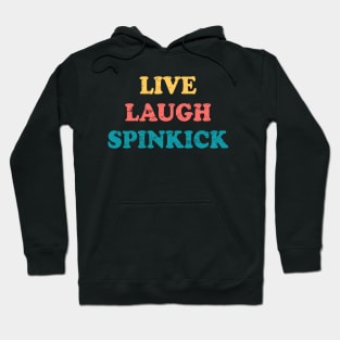 Live Laugh Spinkick Funny Saying Retro Hoodie